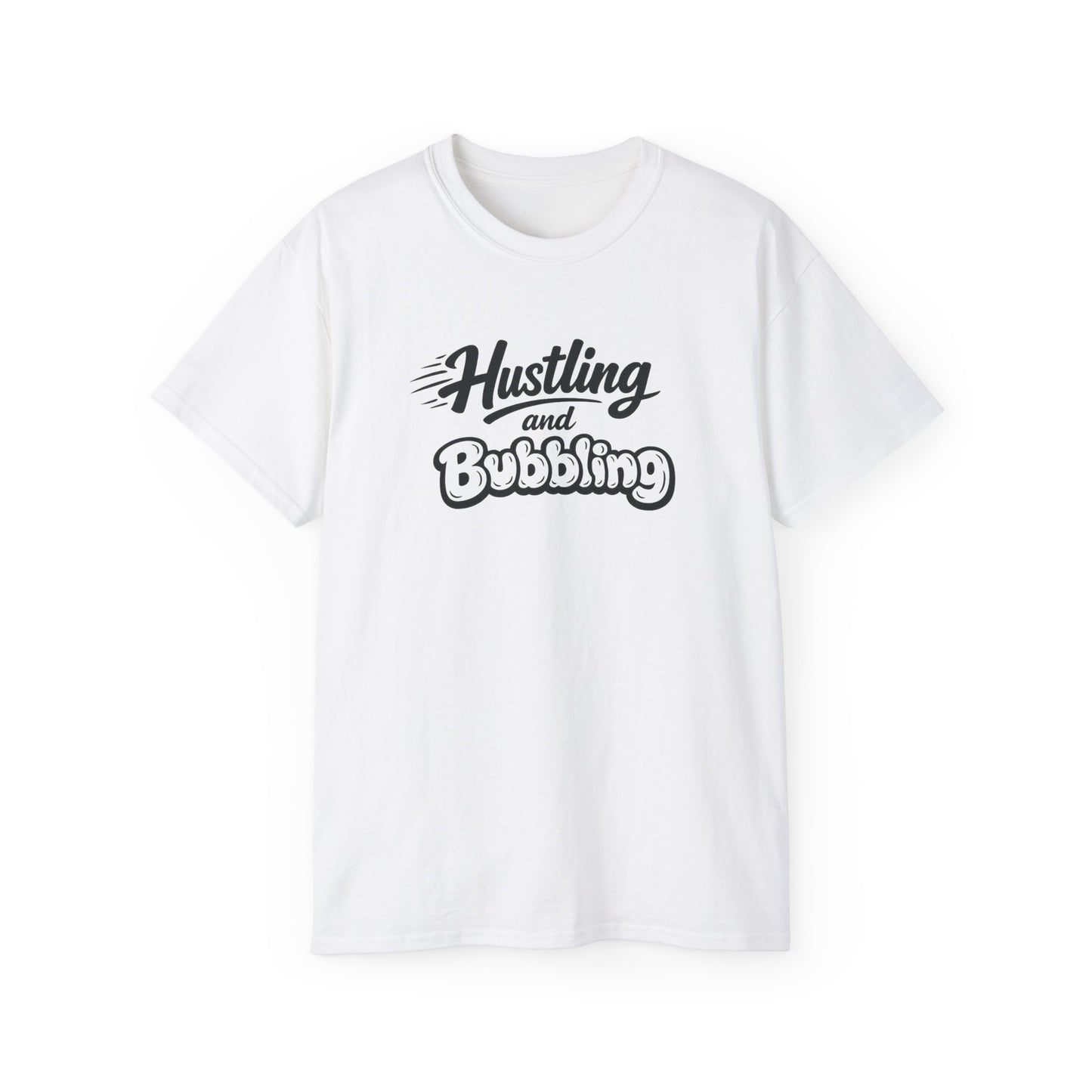 Hustling & Bubbling Unisex Ultra Cotton Tee