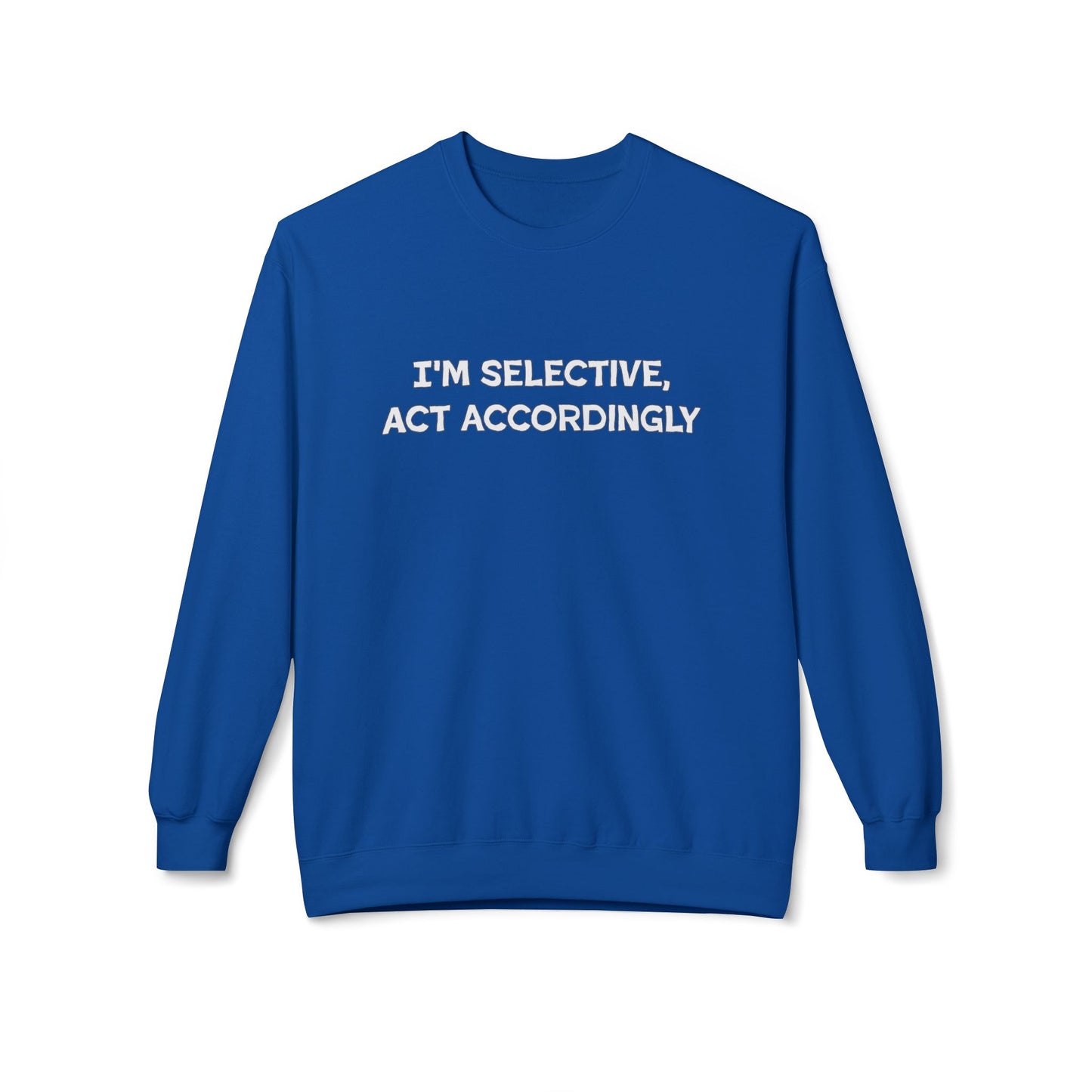 I'm Selective Act Accordingly Unisex Midweight Softstyle Fleece Crewneck Sweatshirt