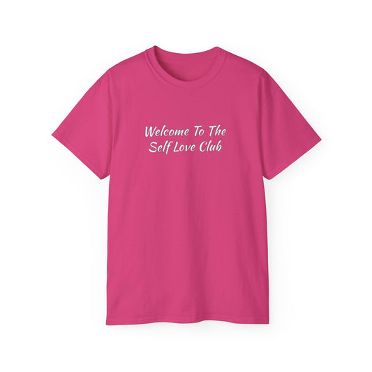 Welcome To The Self Love Club Unisex Ultra Cotton Tee