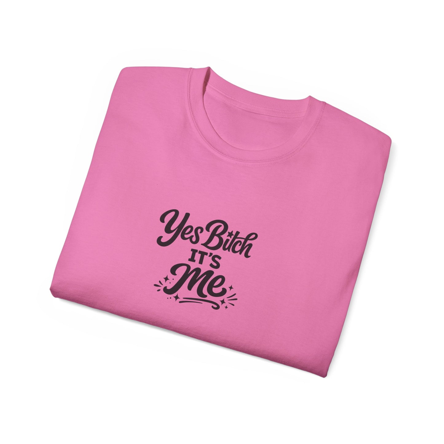 Yes B*tch It's Me Unisex Ultra Cotton Tee