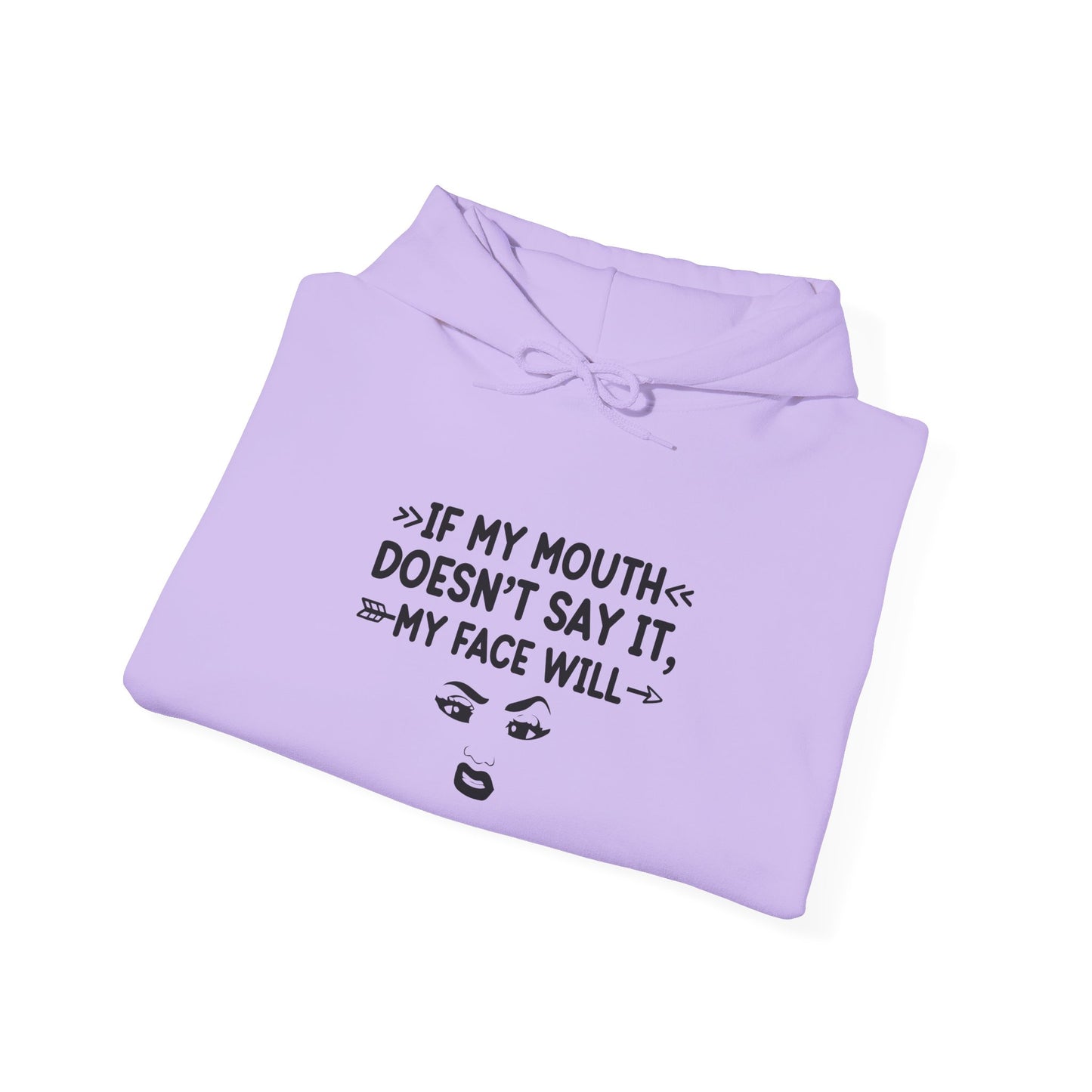 If My Mouth Doesn't Say It My Face Will Unisex Hooded Sweatshirt