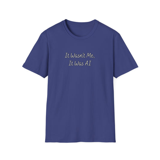 It Wasn't Me It Was AI Unisex Softstyle T-Shirt