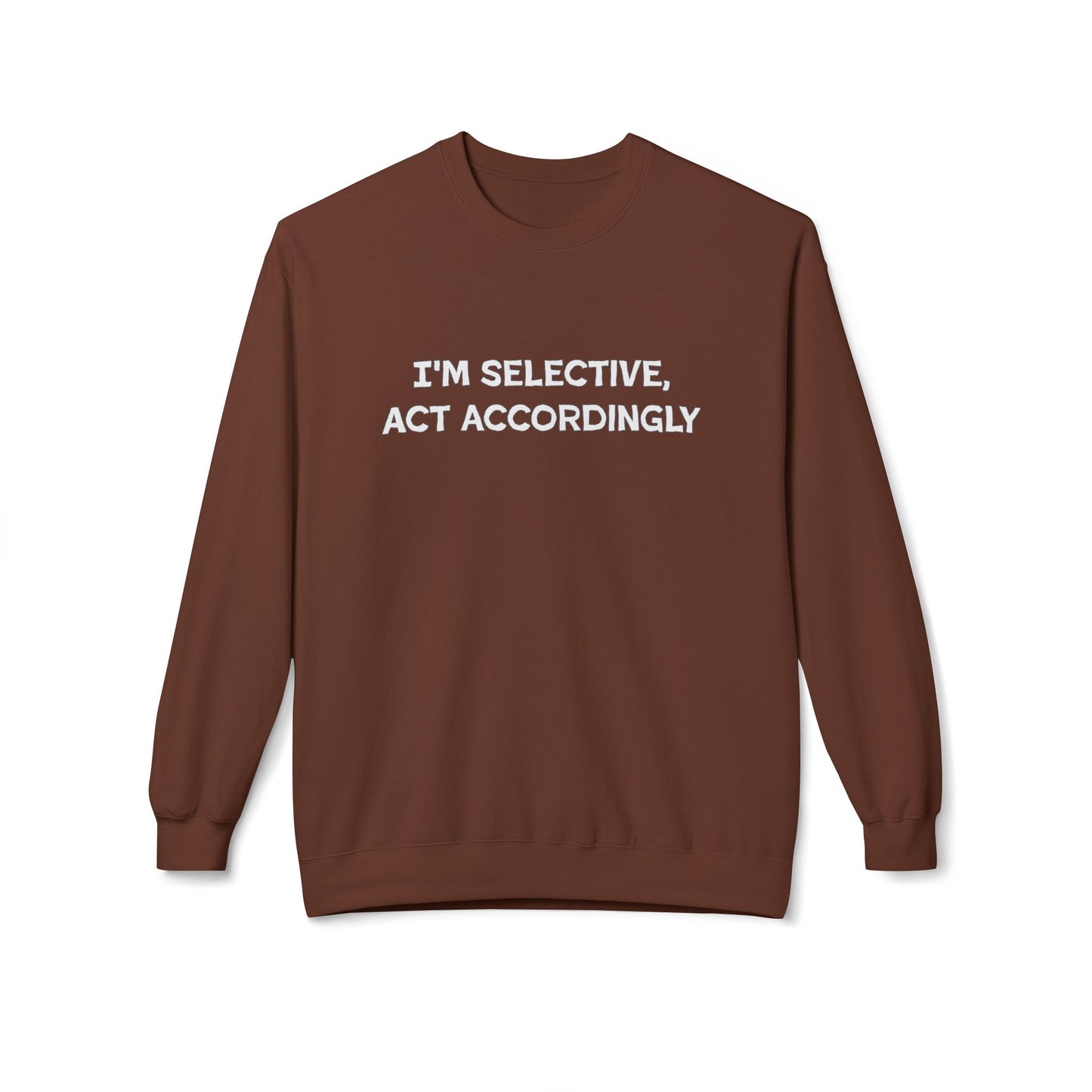 I'm Selective Act Accordingly Unisex Midweight Softstyle Fleece Crewneck Sweatshirt