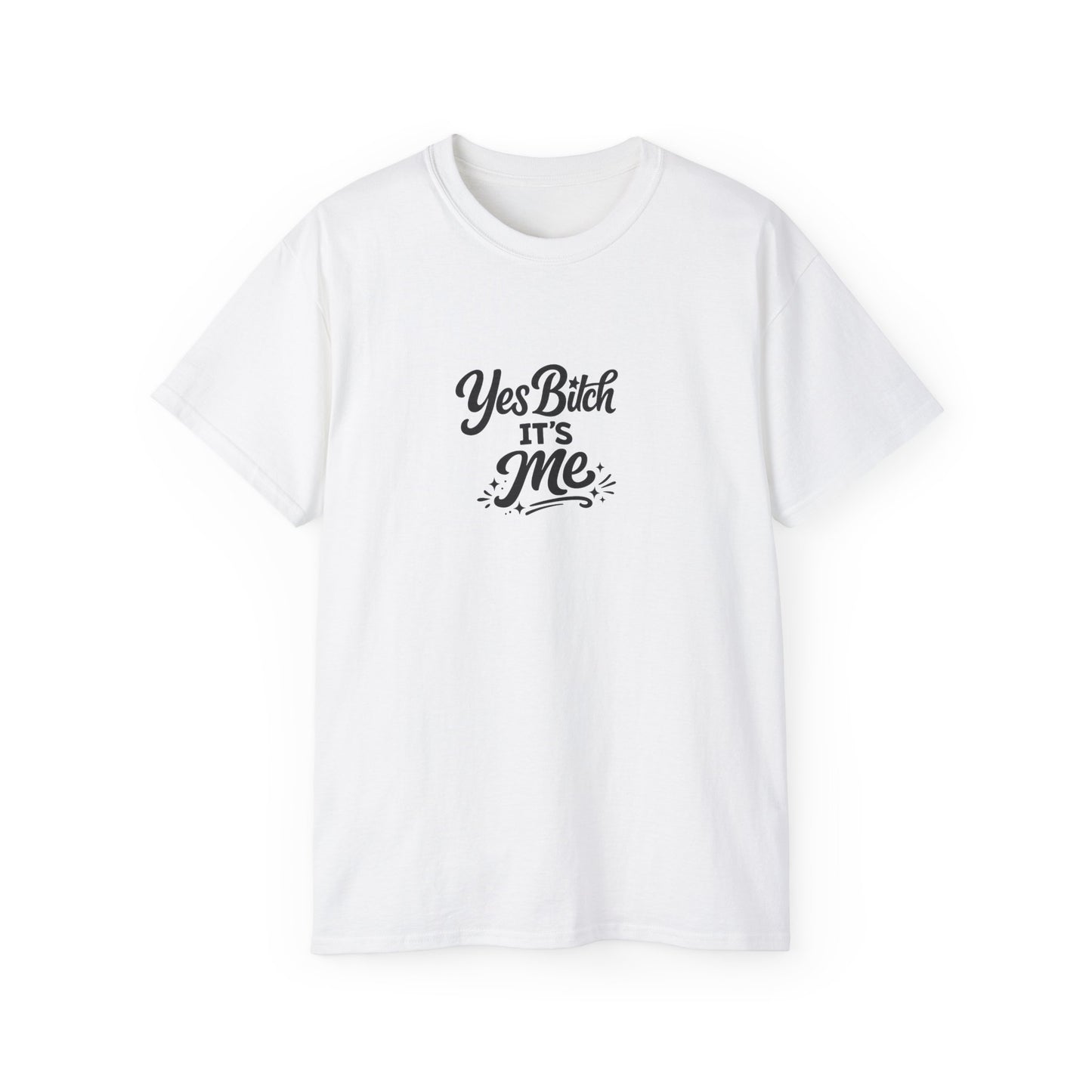 Yes B*tch It's Me Unisex Ultra Cotton Tee