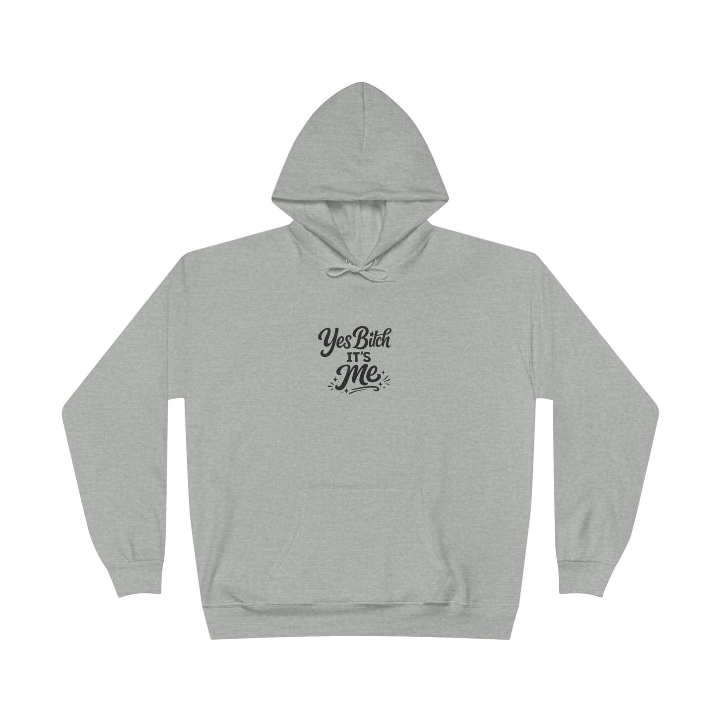 Yes B*tch It's Me Unisex EcoSmart® Pullover Hoodie Sweatshirt