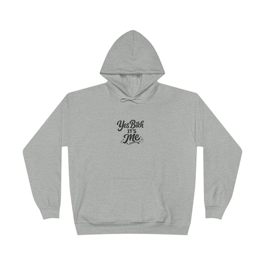 Yes B*tch It's Me Unisex EcoSmart® Pullover Hoodie Sweatshirt