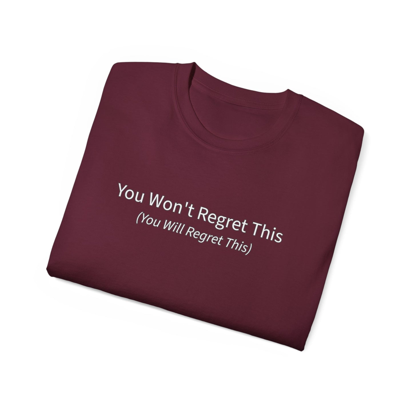 You Won't Regret This (You Will Regret This) Unisex Ultra Cotton Tee