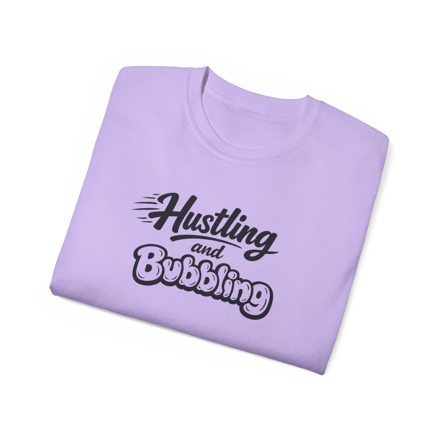 Hustling & Bubbling Unisex Ultra Cotton Tee