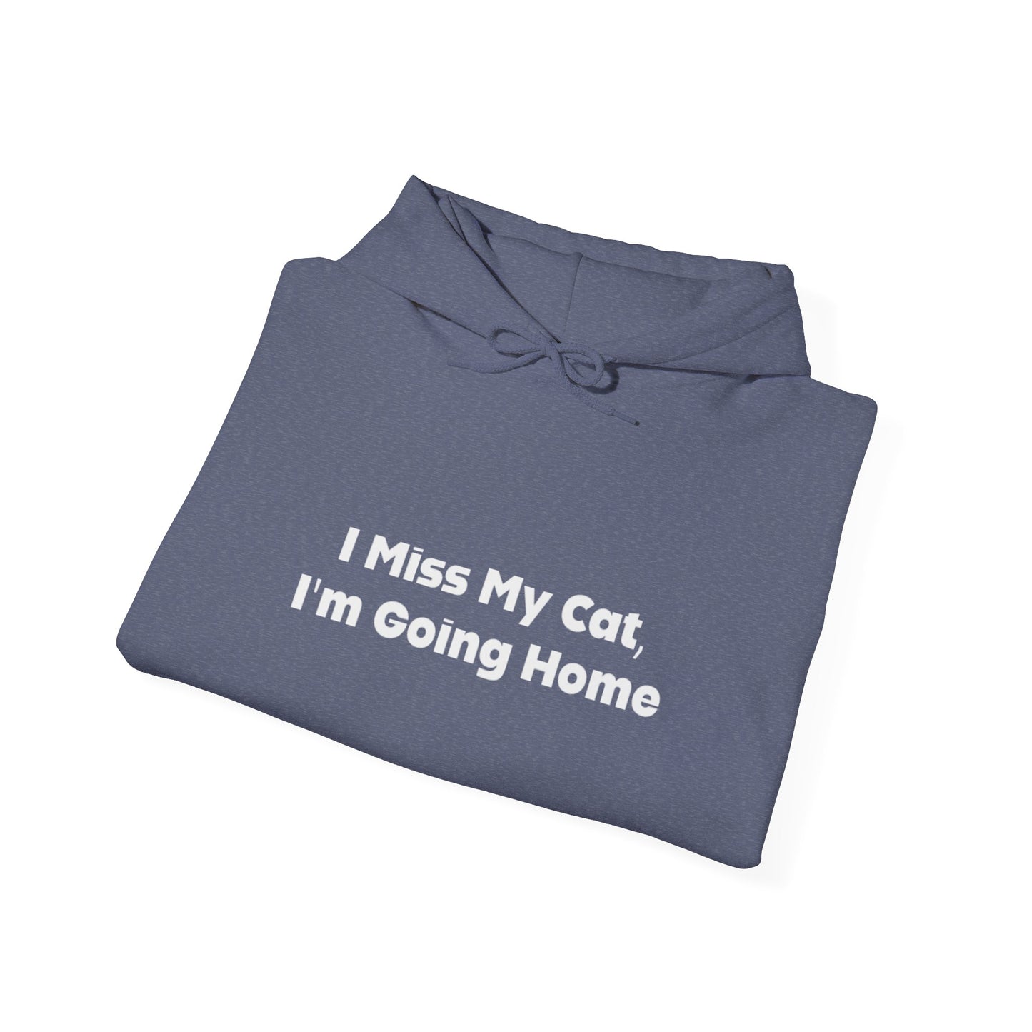 I Miss My Cat I'm Going Home Unisex Hooded Sweatshirt