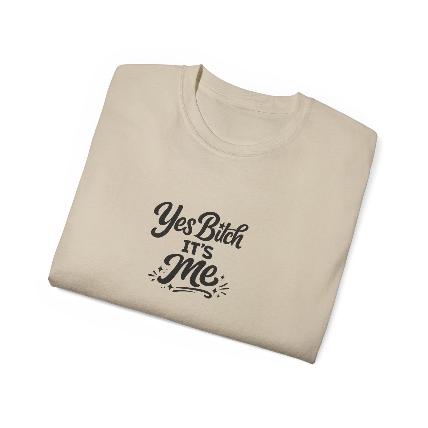 Yes B*tch It's Me Unisex Ultra Cotton Tee