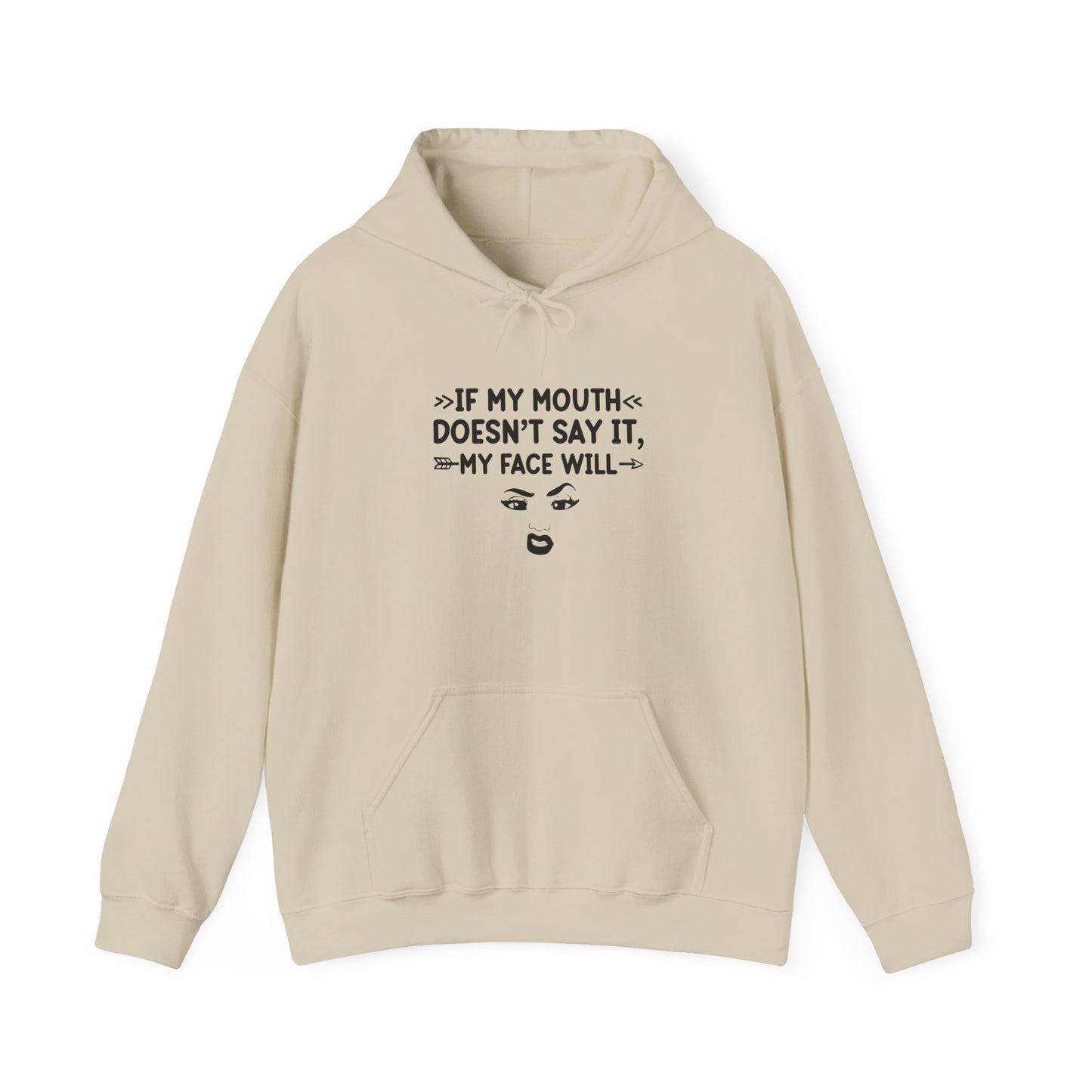 If My Mouth Doesn't Say It My Face Will Unisex Hooded Sweatshirt