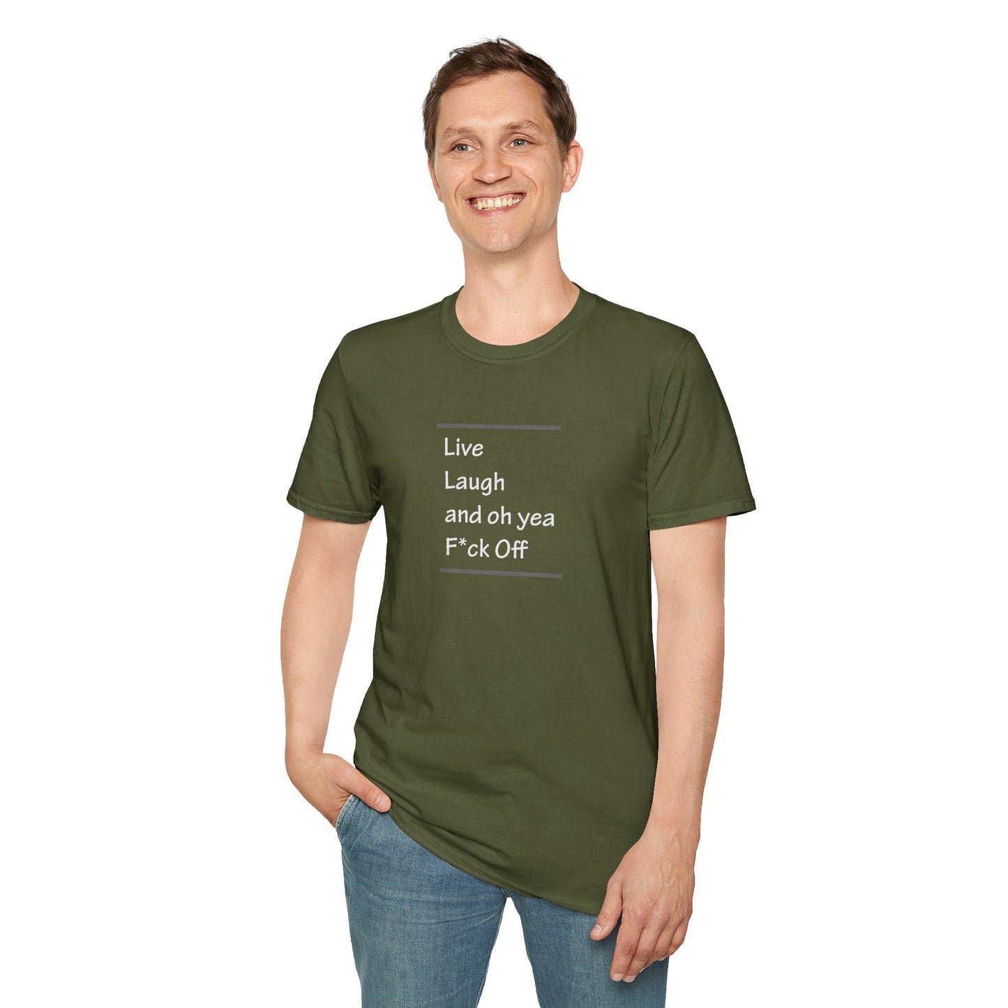 Live Laugh And Oh Yeah F*ck Off Unisex T-Shirt