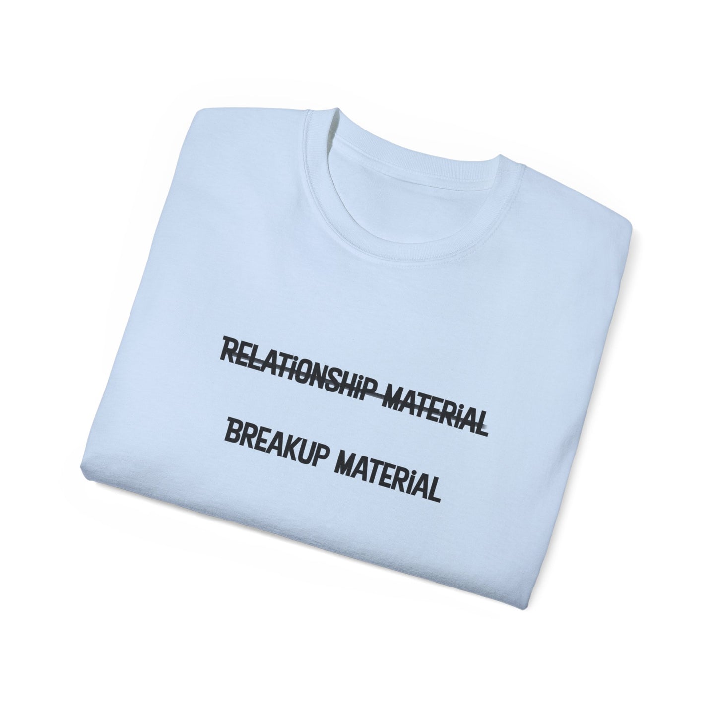 Breakup Material Unisex Ultra Cotton Tee