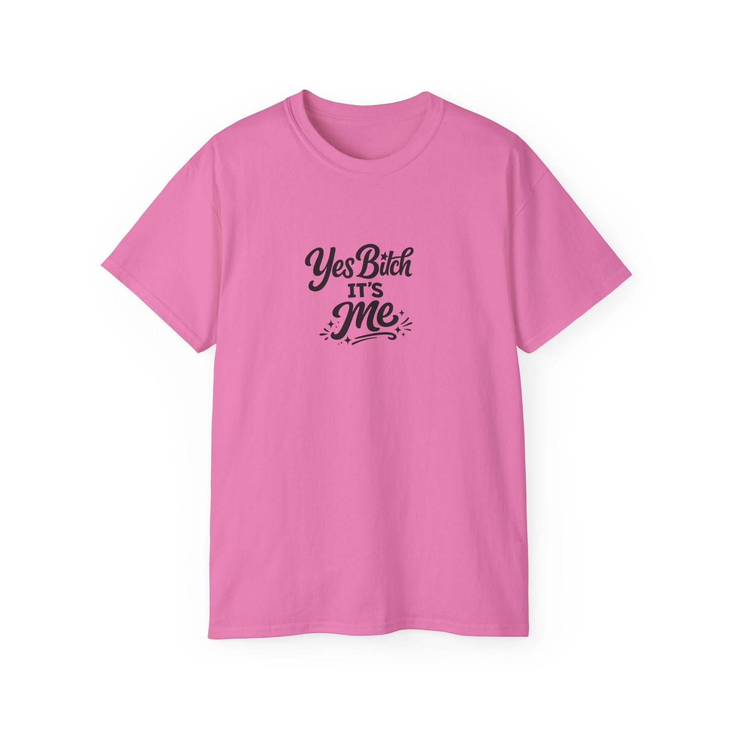 Yes B*tch It's Me Unisex Ultra Cotton Tee