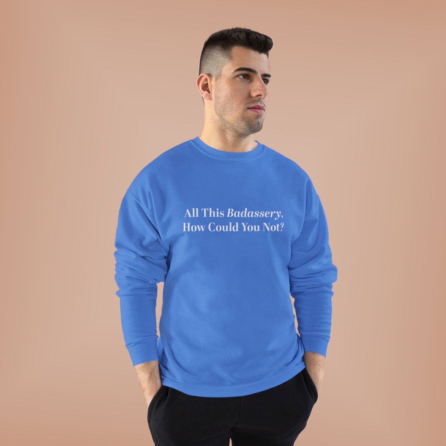 All This Badassery, How Could You Not? Unisex EcoSmart® Crewneck Sweatshirt