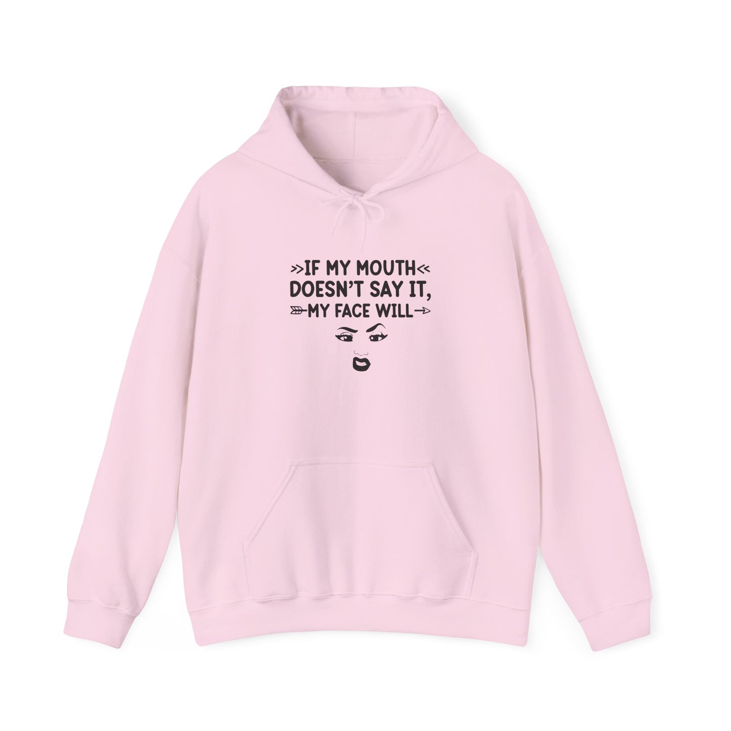 If My Mouth Doesn't Say It My Face Will Unisex Hooded Sweatshirt