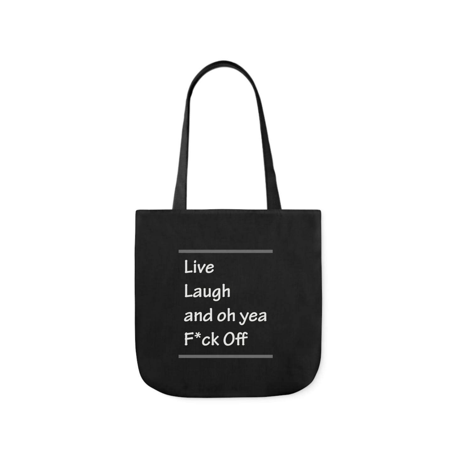 Live Laugh and oh yea F*ck Off Polyester Canvas Tote Bag in Black