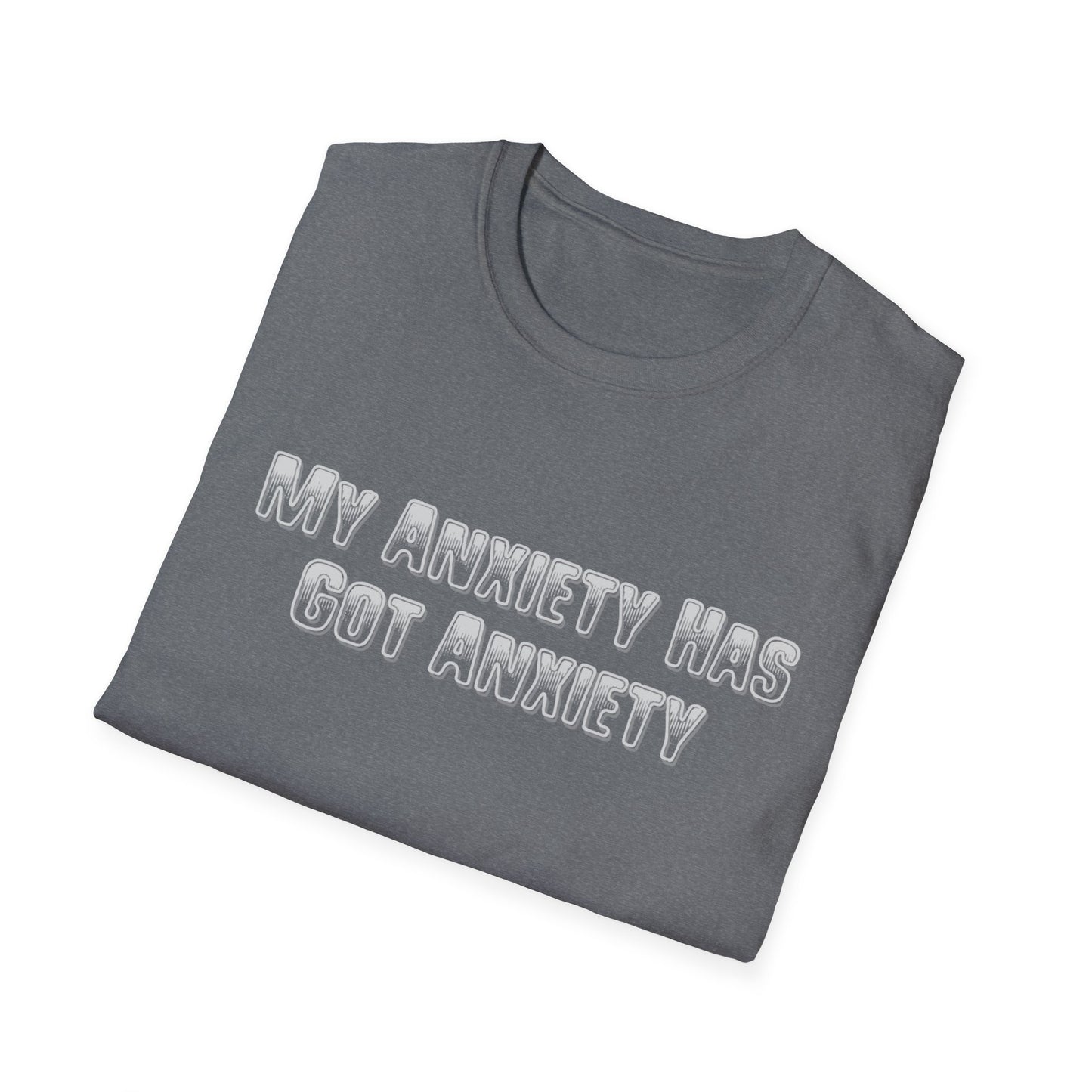 My Anxiety Has Got Anxiety Unisex T-Shirt