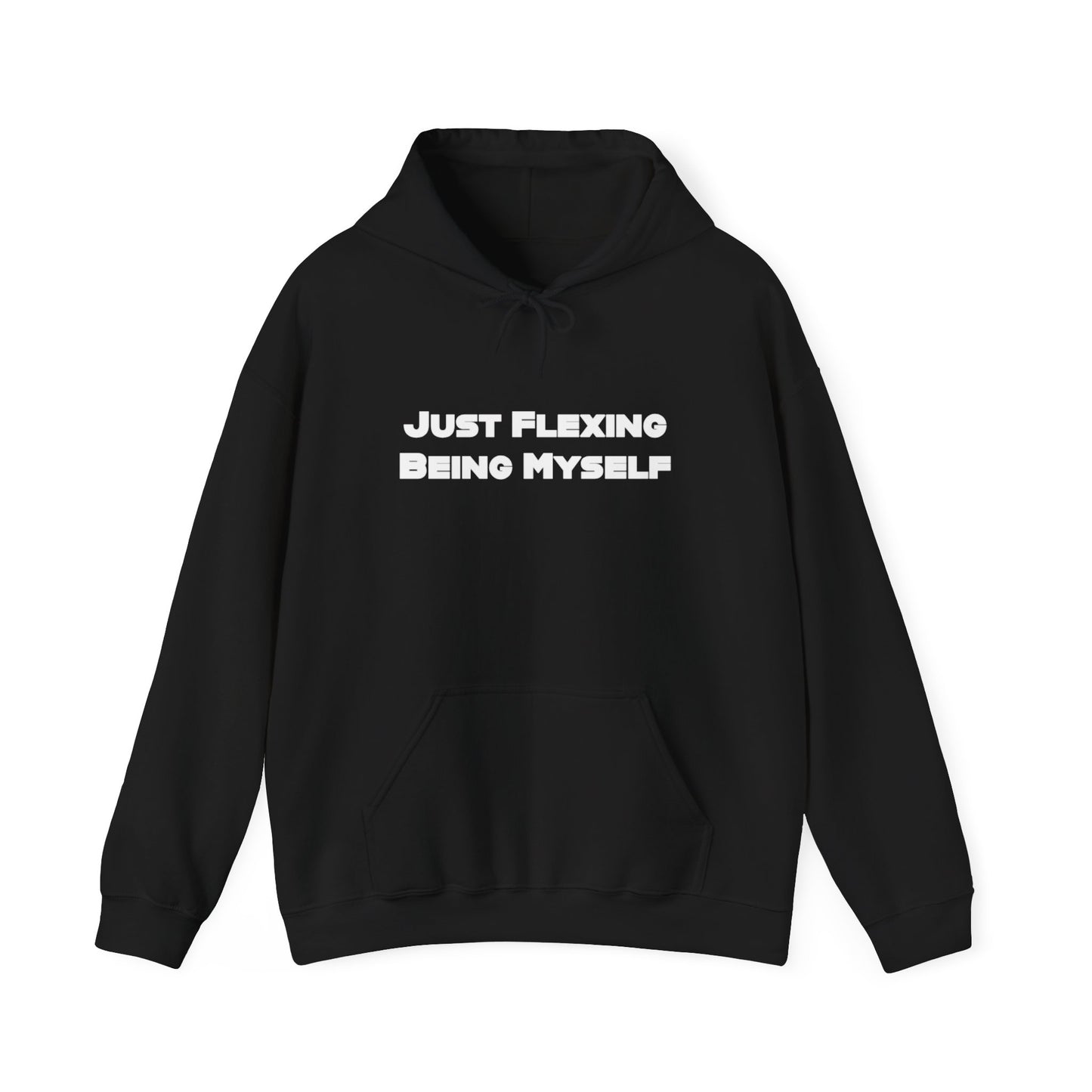 Just Flexing Being Myself Unisex Hooded Sweatshirt