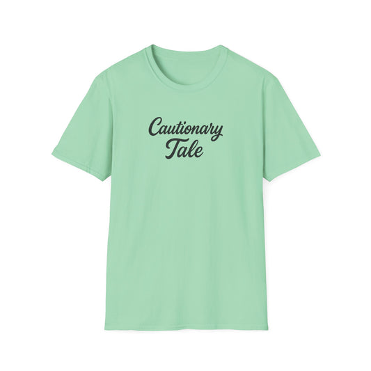 Cautionary Tale Unisex Softstyle T-Shirt