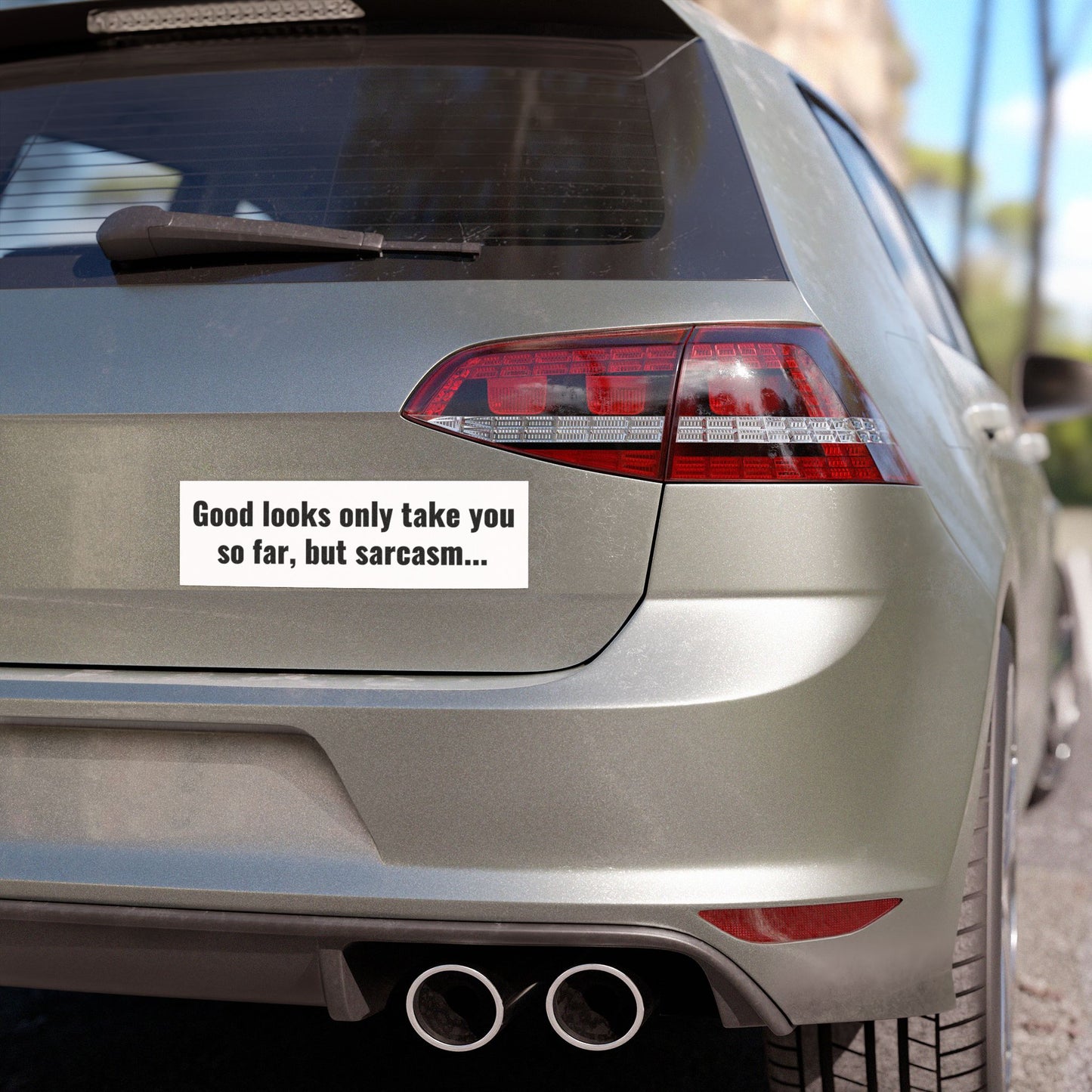 Good looks only take you so far, but sarcasm Car Magnet