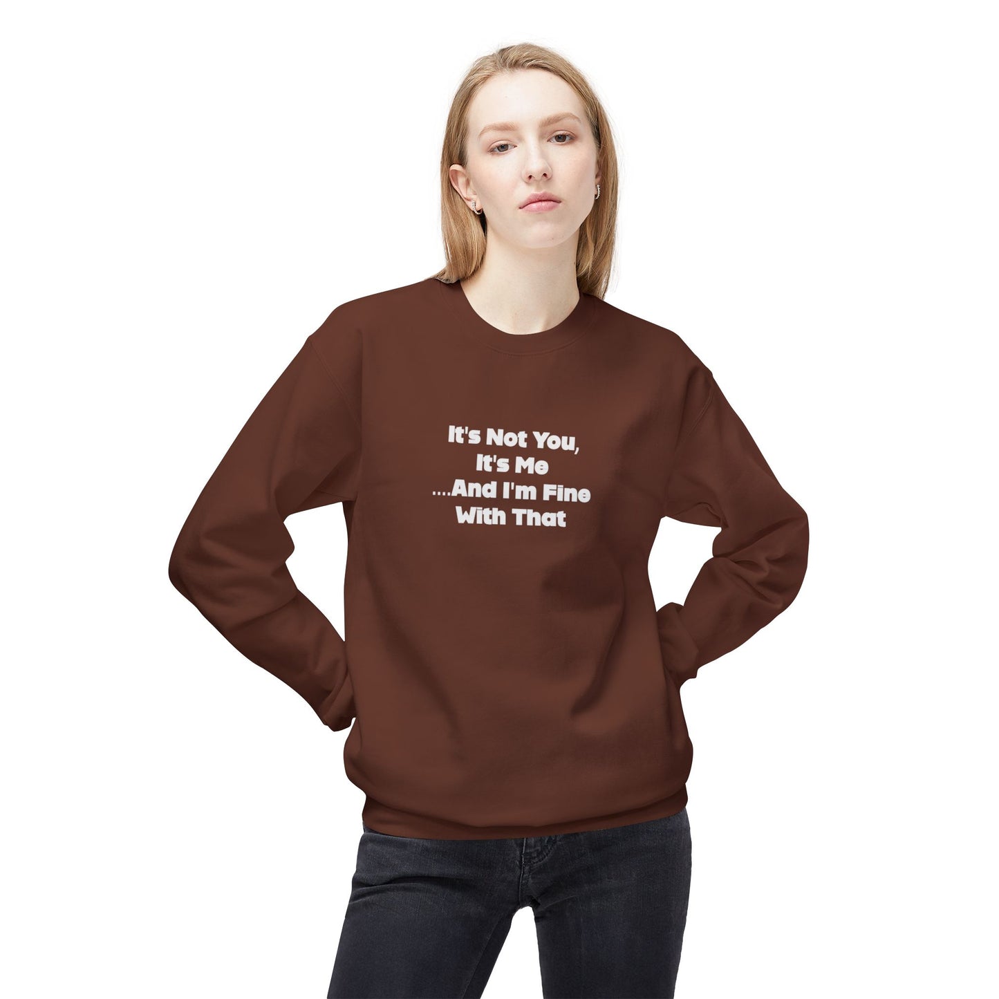 It's Not You, It's Me And I'm Fine With That Unisex Midweight Softstyle Fleece Crewneck Sweatshirt