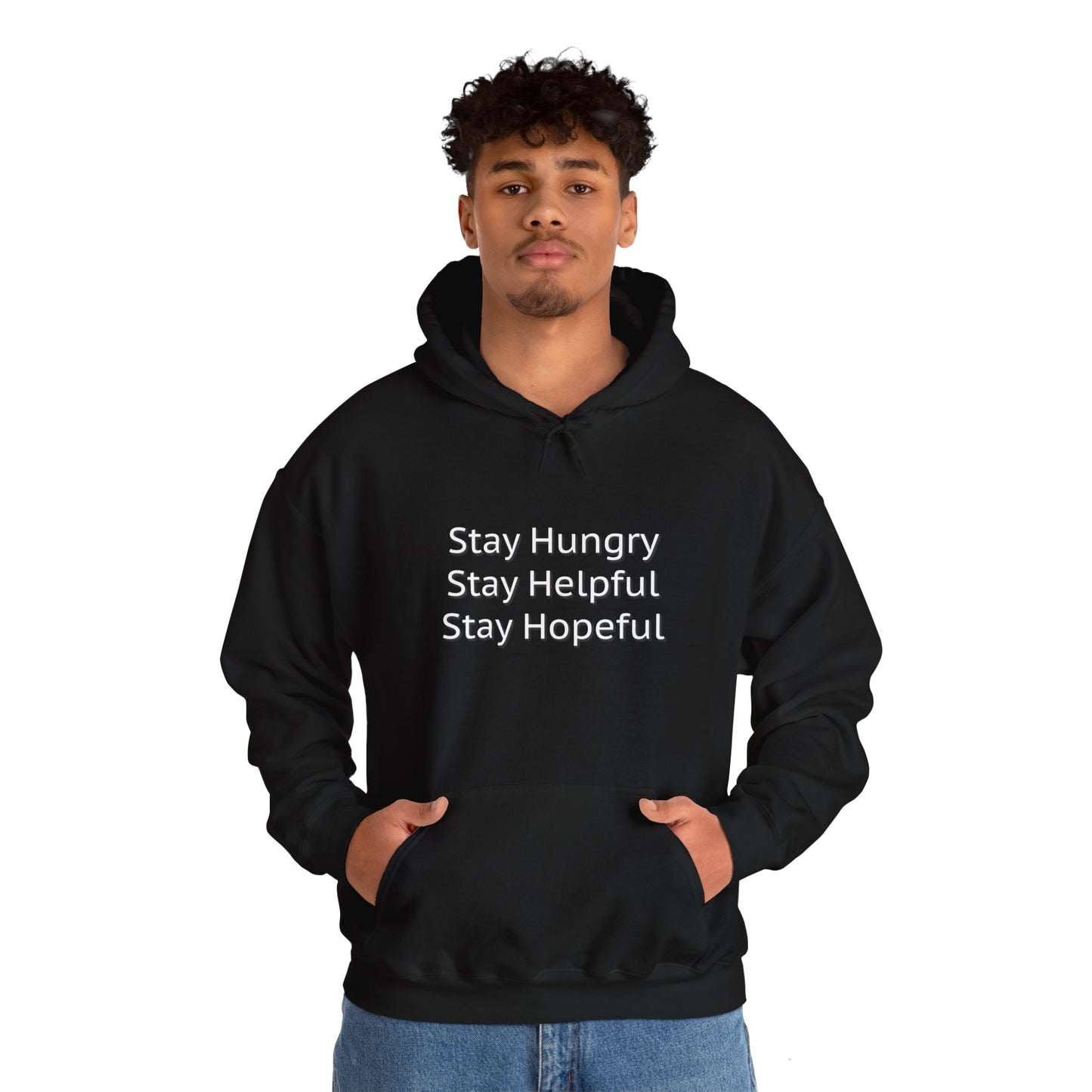 Stay Hungry Stay Helpful Stay Hopeful Unisex Hooded Sweatshirt