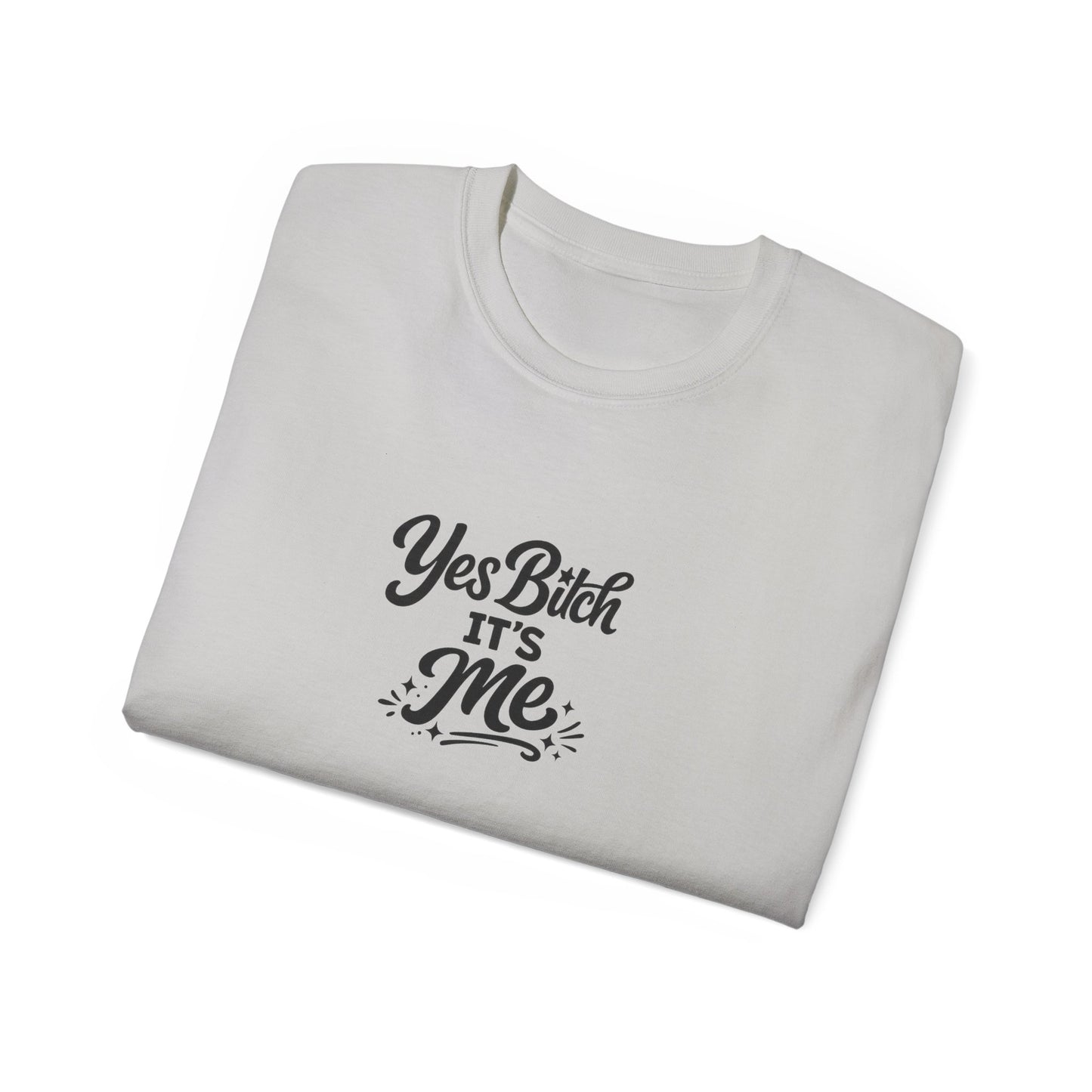 Yes B*tch It's Me Unisex Ultra Cotton Tee