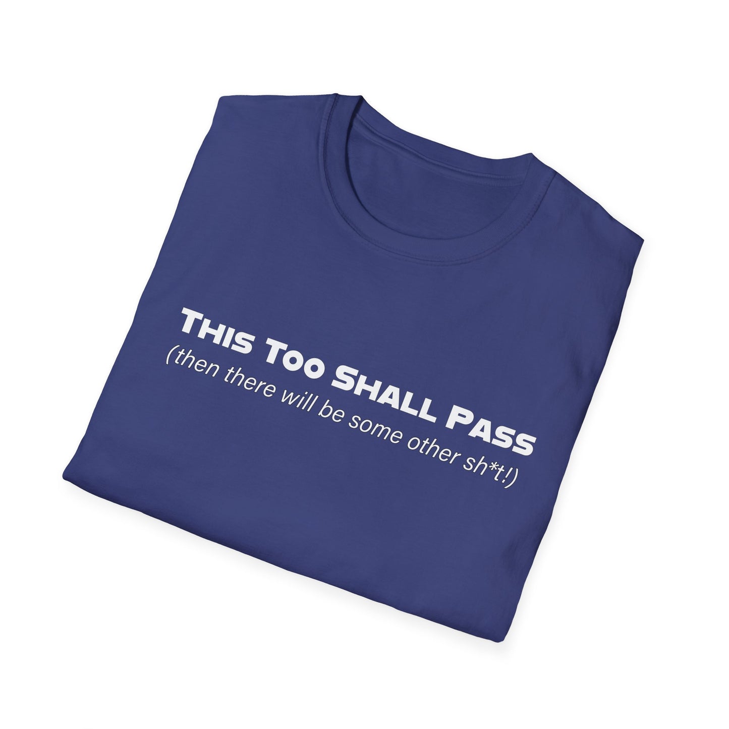 This Too Shall Pass Unisex Softstyle T-Shirt
