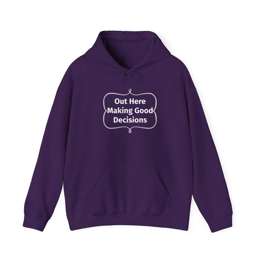 Out Here Making Good Decisions Unisex Hooded Sweatshirt