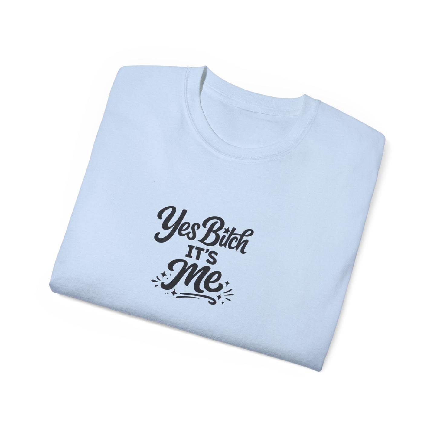 Yes B*tch It's Me Unisex Ultra Cotton Tee