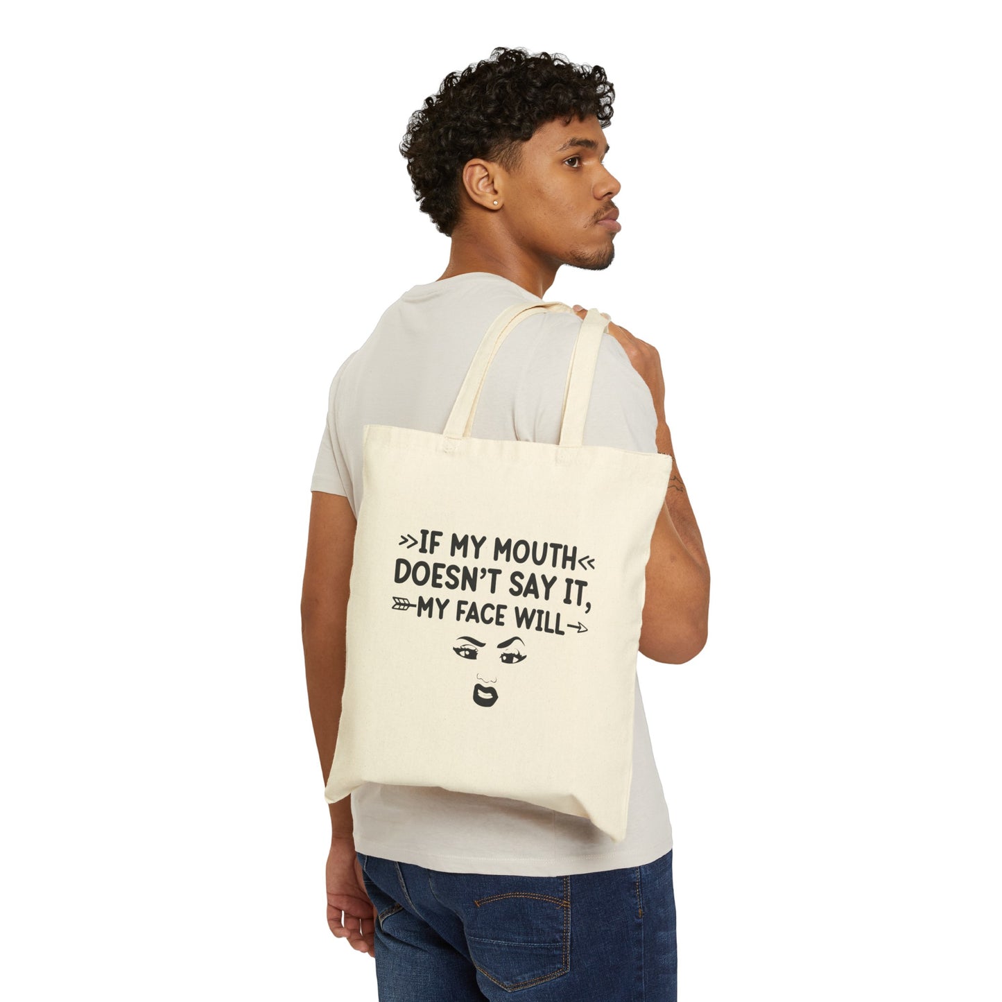 If My Mouth Doesn't Say It, My Face Will Cotton Canvas Tote Bag