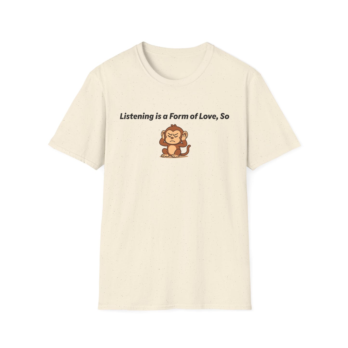 Listening Is A Form Of Love Softstyle T-Shirt