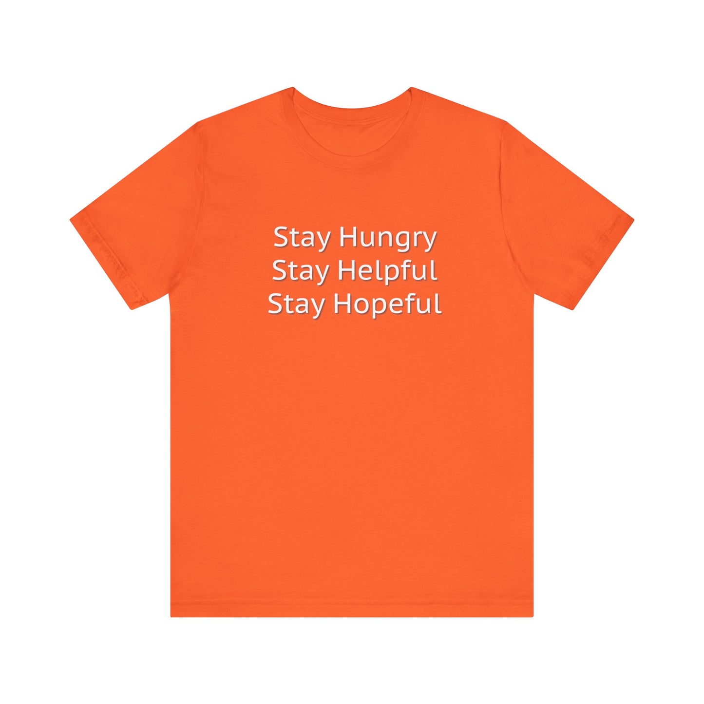 Stay Hungry Stay Helpful Stay Hopeful Unisex Jersey Short Sleeve Tee