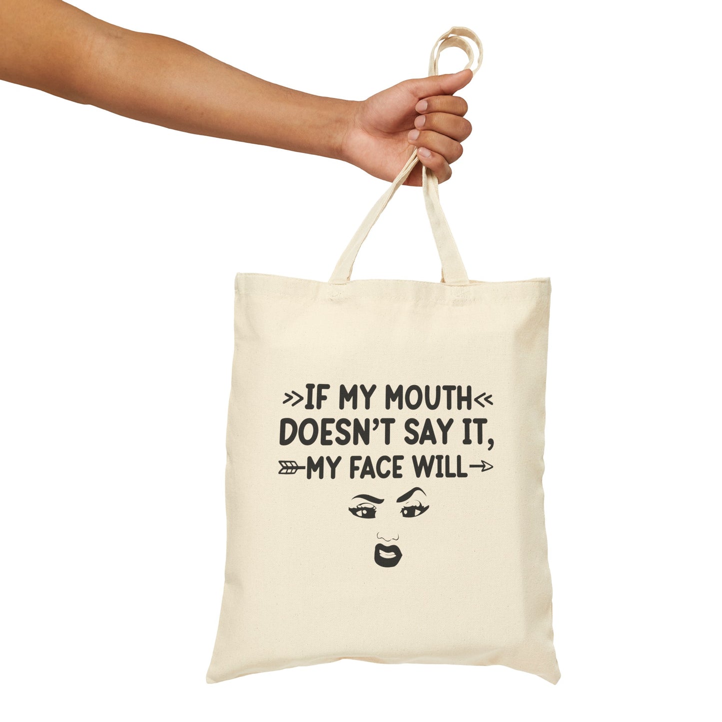 If My Mouth Doesn't Say It, My Face Will Cotton Canvas Tote Bag