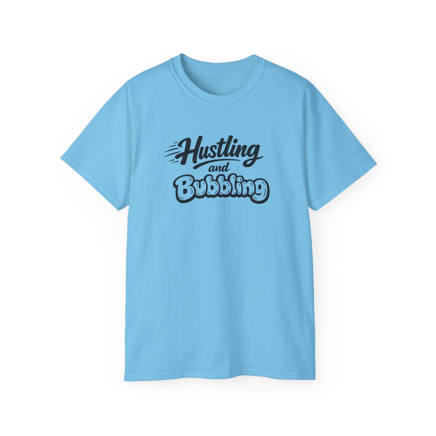 Hustling & Bubbling Unisex Ultra Cotton Tee