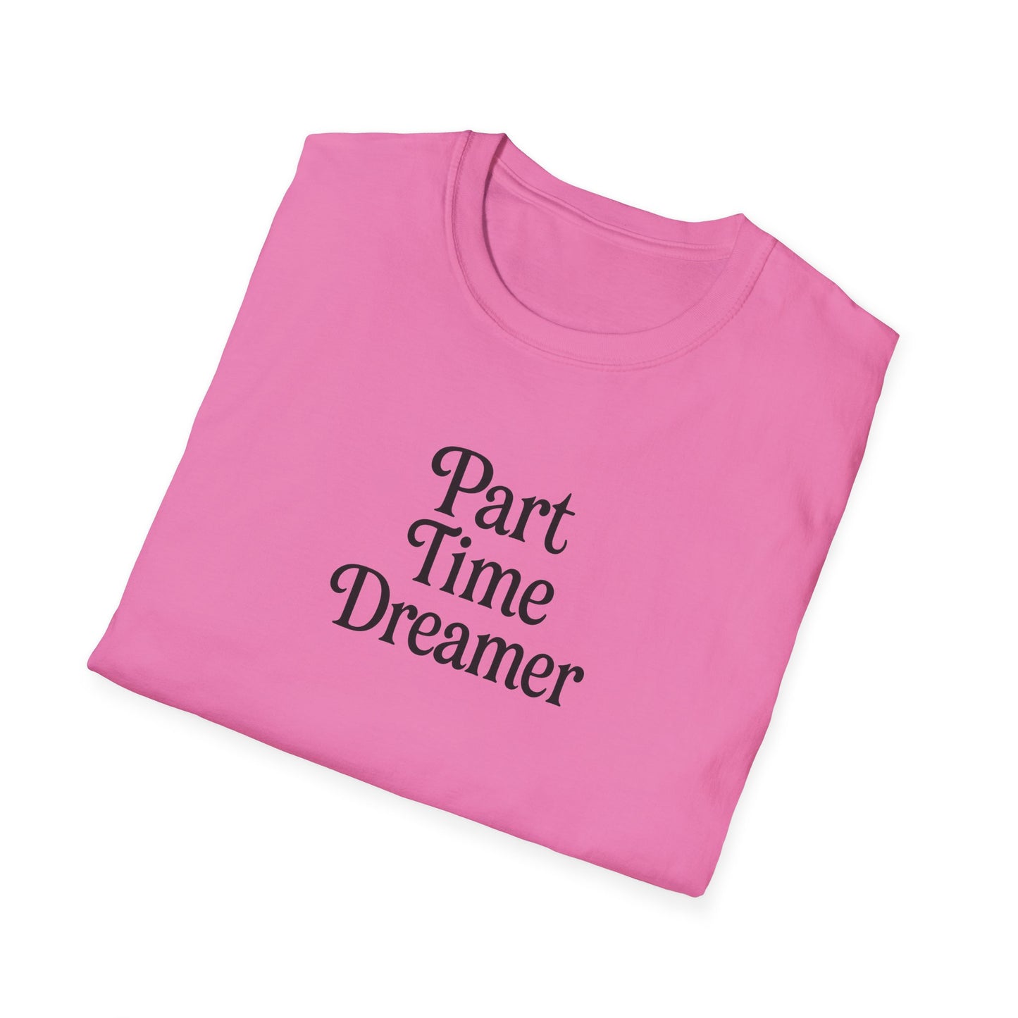Part Time Dreamer Unisex Softstyle T-Shirt