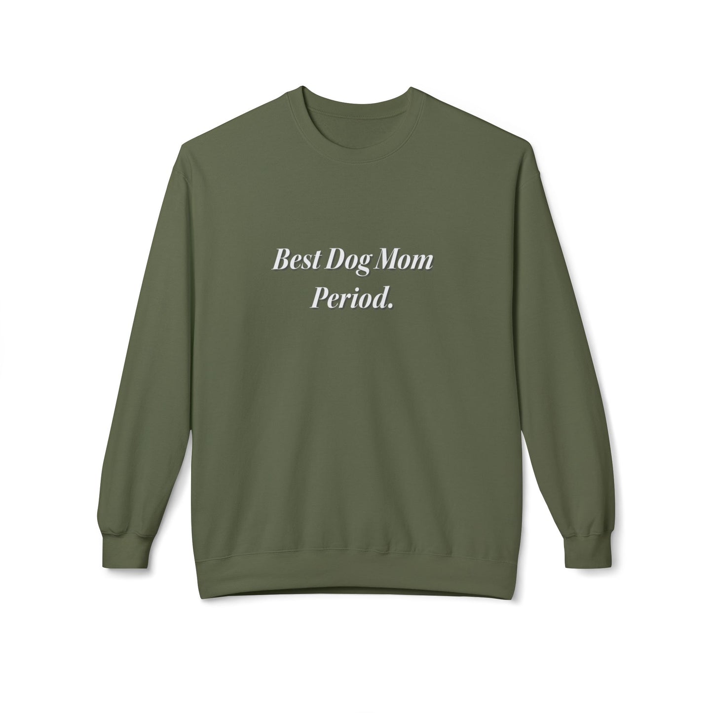 Best Dog Mom. Period. Unisex Midweight Softstyle Fleece Crewneck Sweatshirt