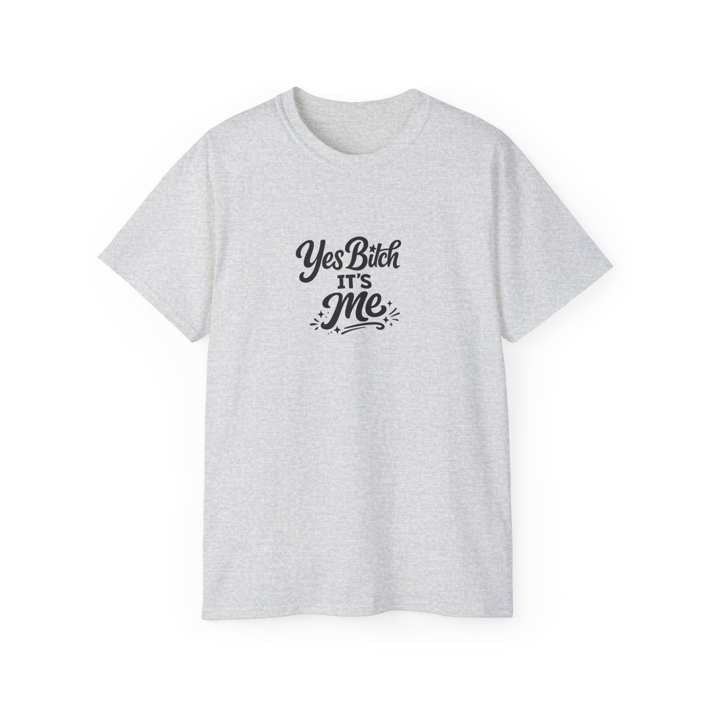 Yes B*tch It's Me Unisex Ultra Cotton Tee