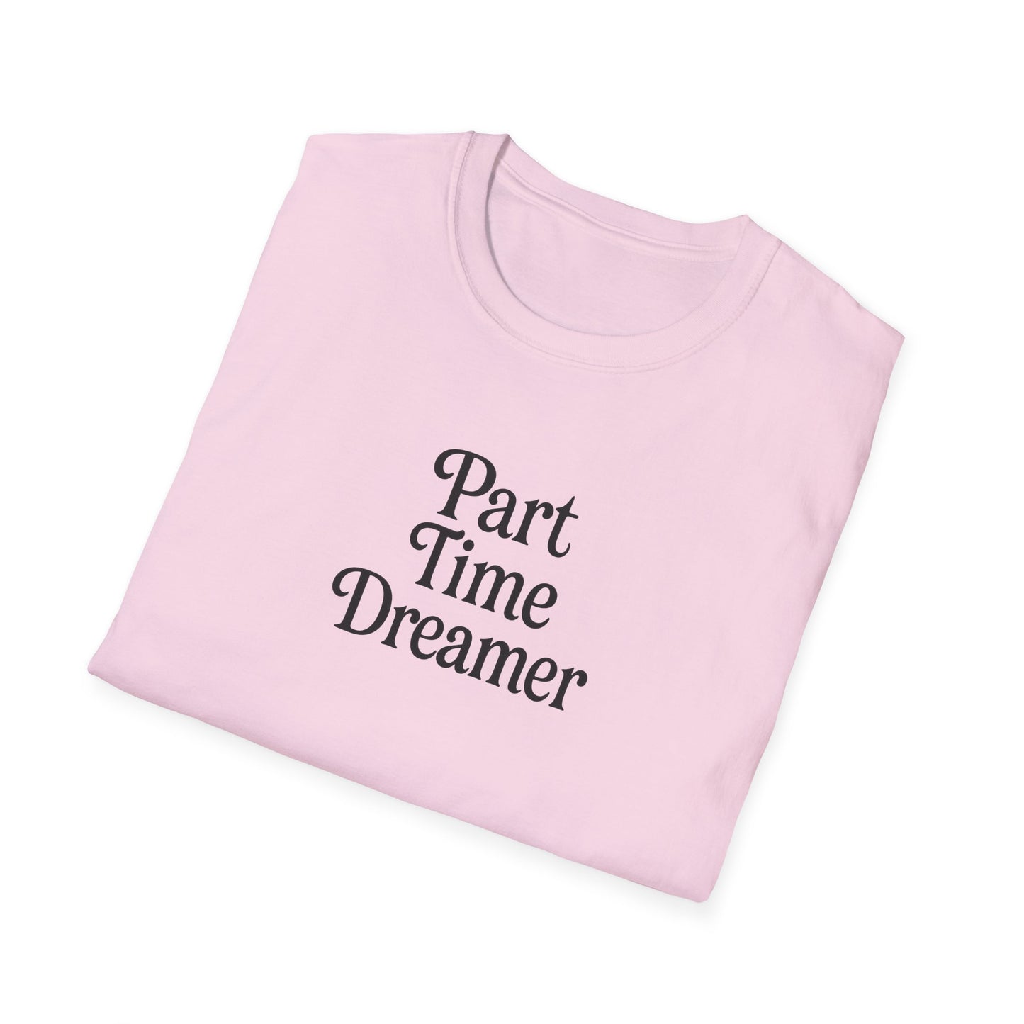Part Time Dreamer Unisex Softstyle T-Shirt