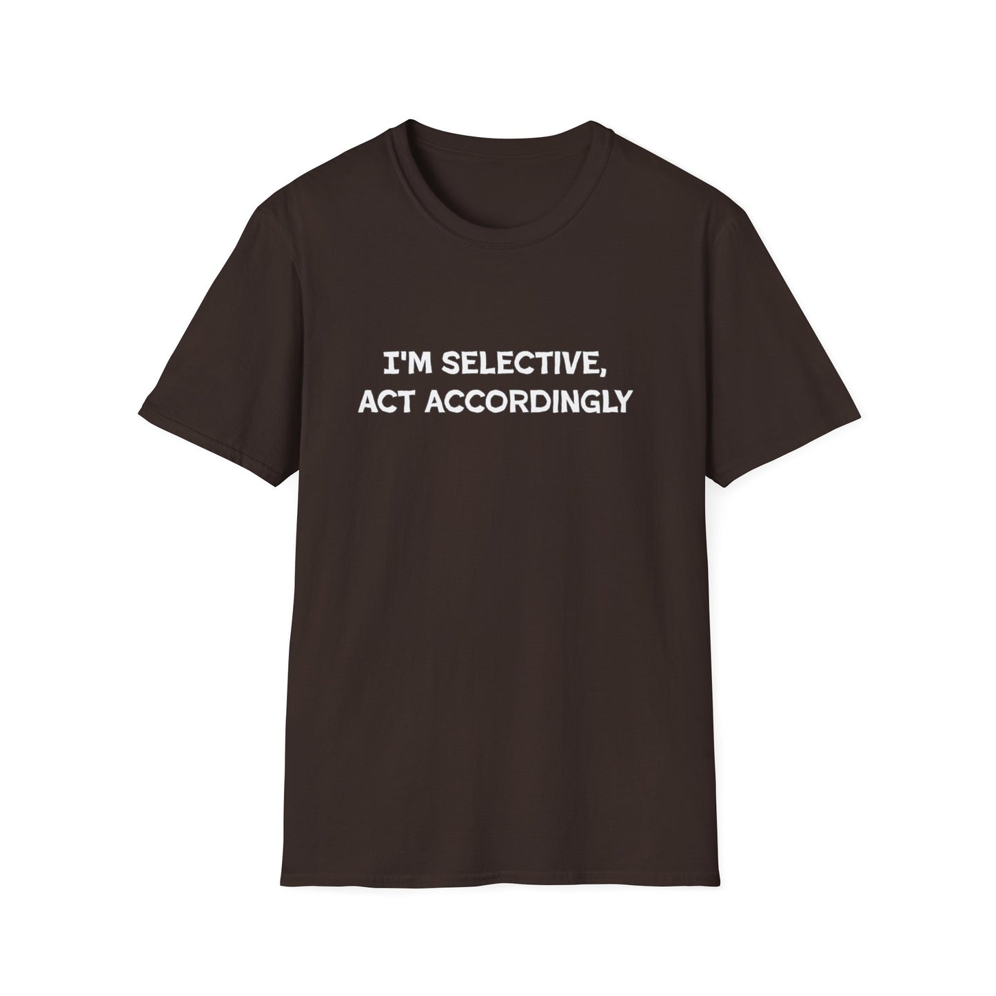 I'm Selective Act Accordingly Unisex Softstyle T-Shirt
