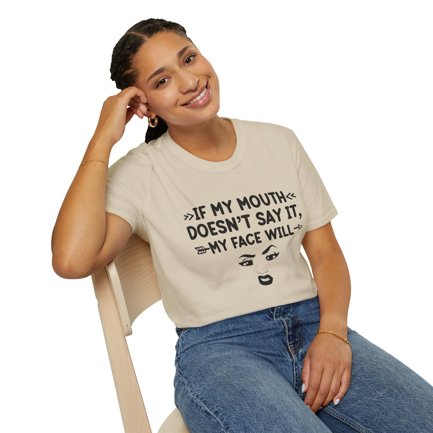 If My Mouth Doesn't Say It, My Face Will Unisex T-Shirt