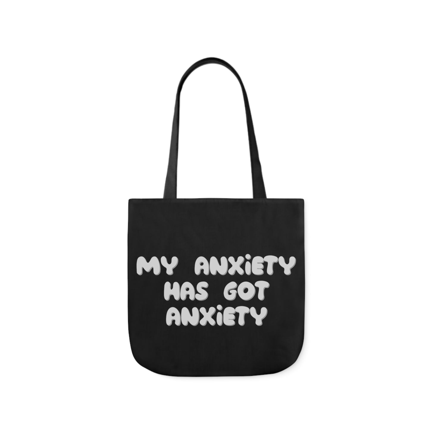 My Anxiety Has Got Anxiety Polyester Canvas Tote Bag in Black