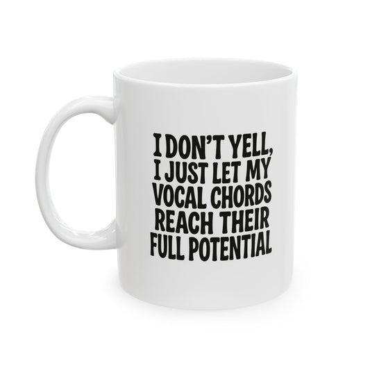I Don't Yell Ceramic Mug, (11oz)