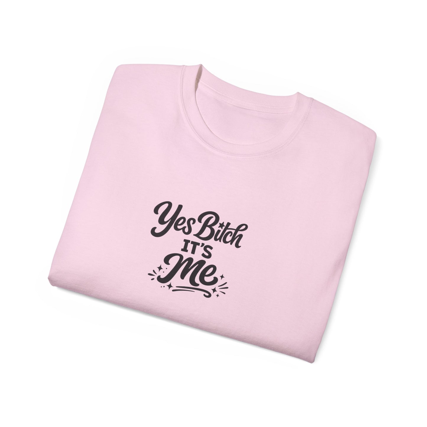 Yes B*tch It's Me Unisex Ultra Cotton Tee