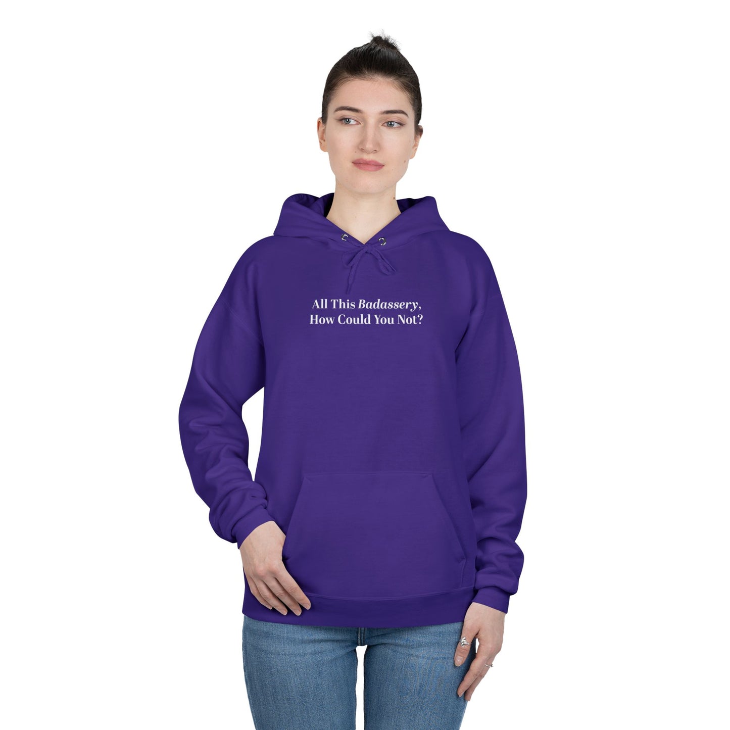 All This Badassery, How Could You Not? Unisex EcoSmart® Pullover Hoodie Sweatshirt