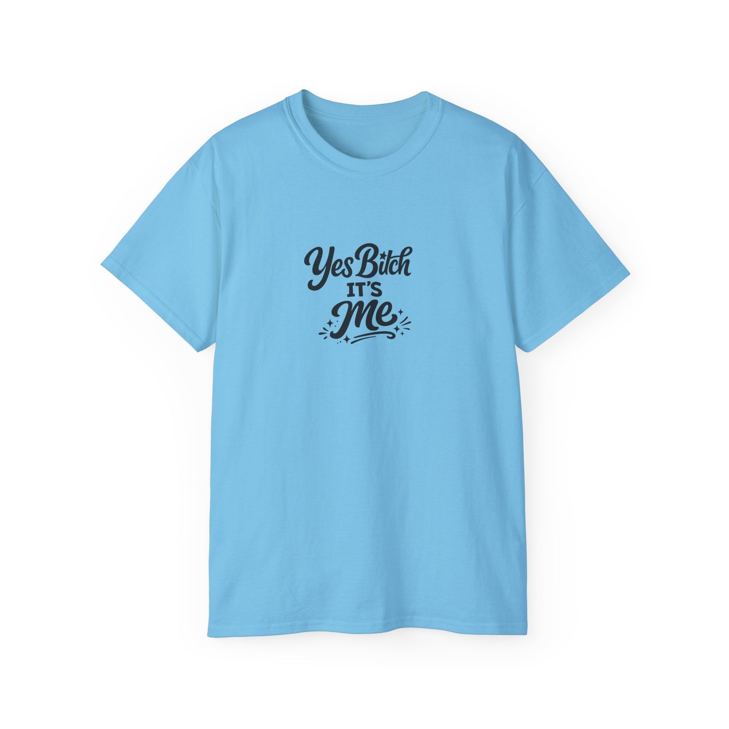 Yes B*tch It's Me Unisex Ultra Cotton Tee