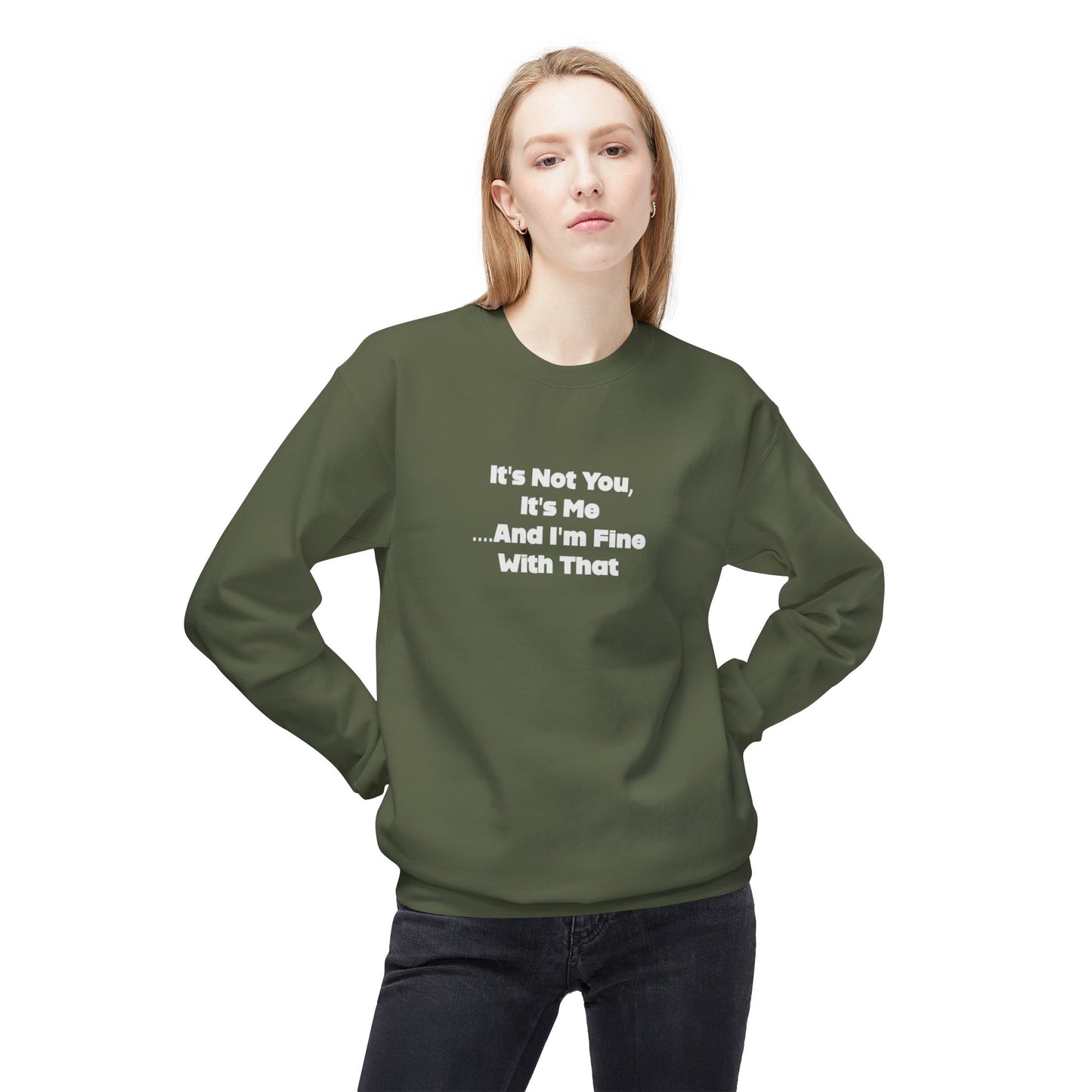 It's Not You, It's Me And I'm Fine With That Unisex Midweight Softstyle Fleece Crewneck Sweatshirt