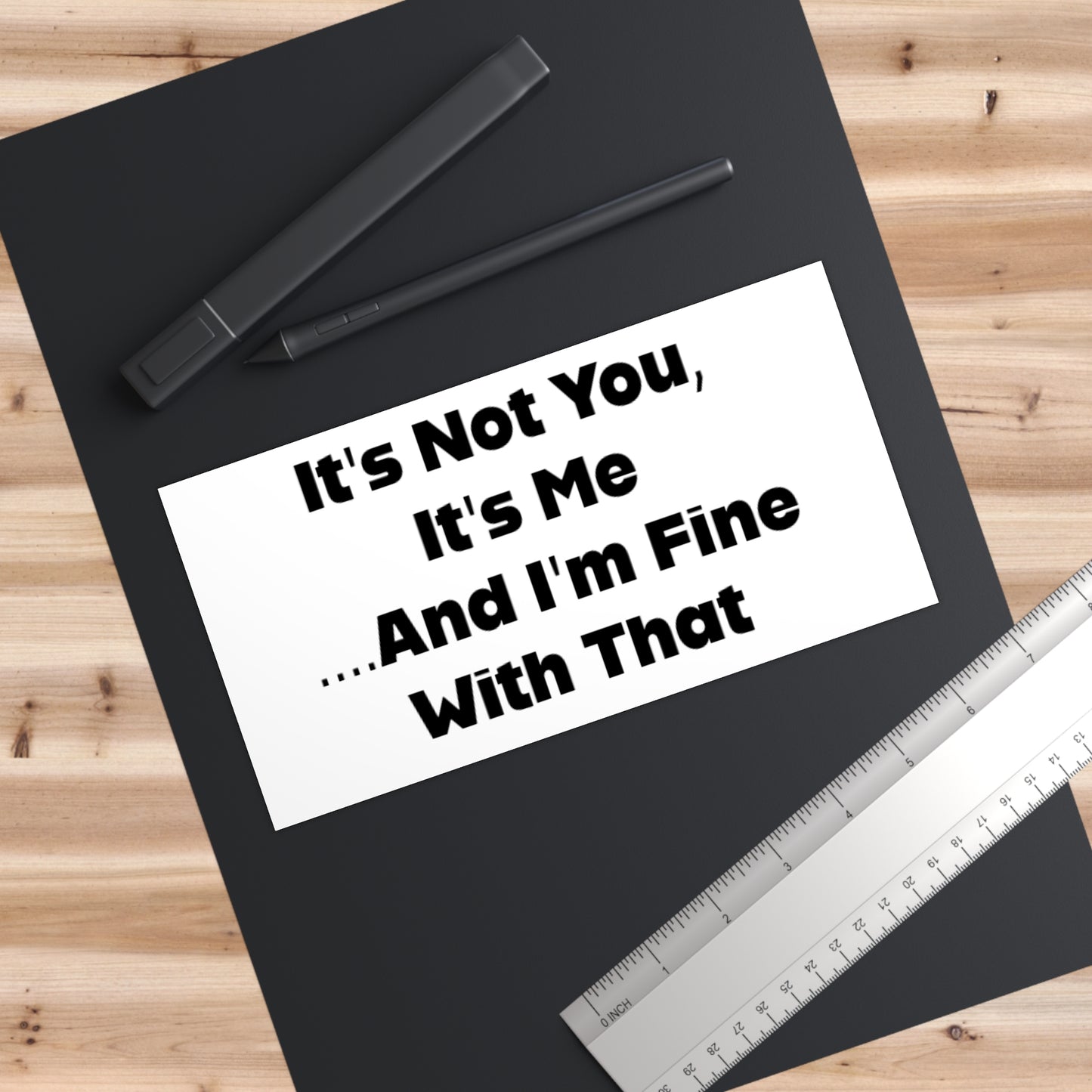 It's Not You It's Me Bumper Sticker
