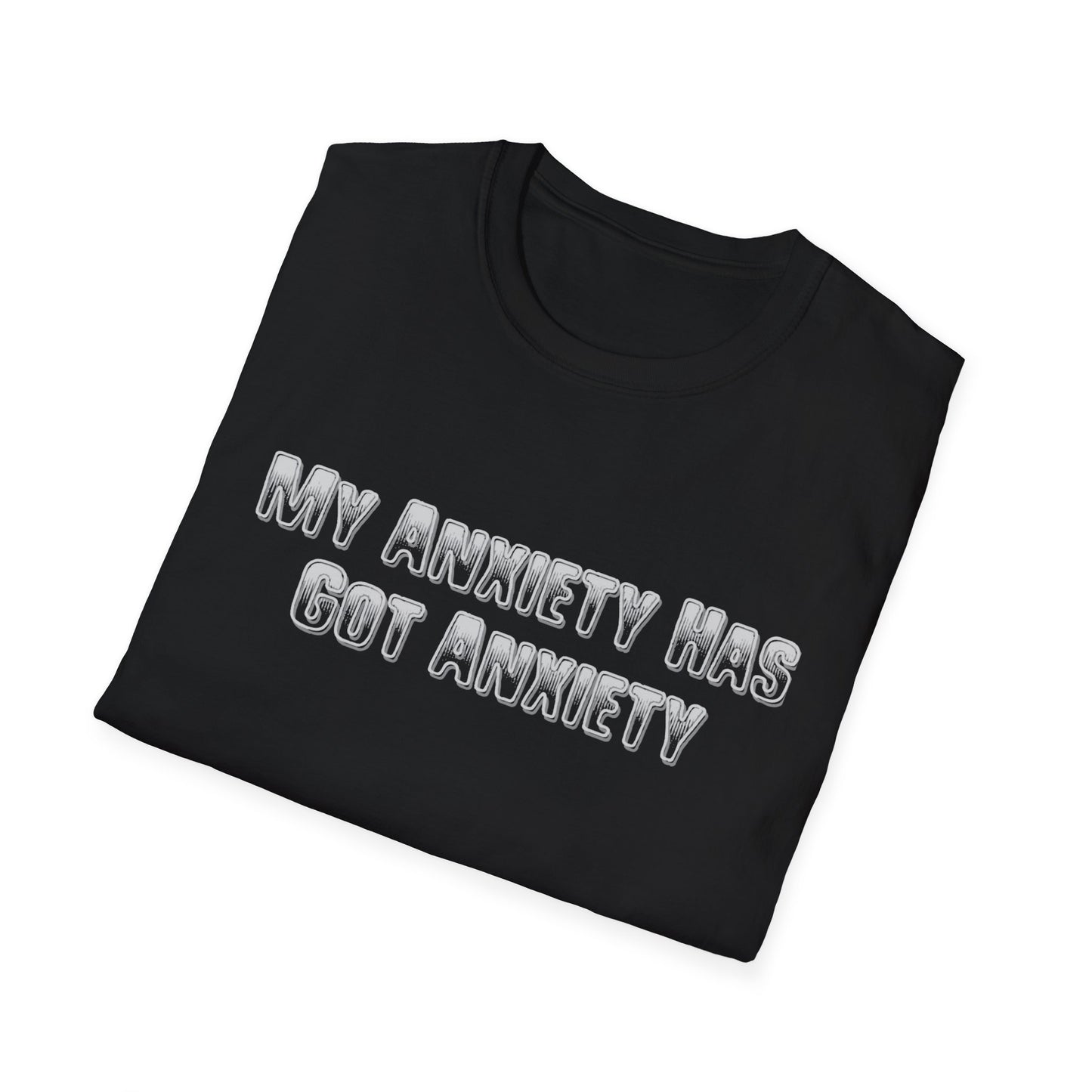 My Anxiety Has Got Anxiety Unisex T-Shirt